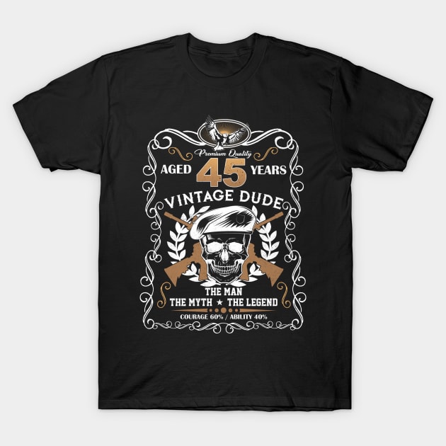 Skull Aged 45 Years Vintage 45 Dude T-Shirt by Hsieh Claretta Art